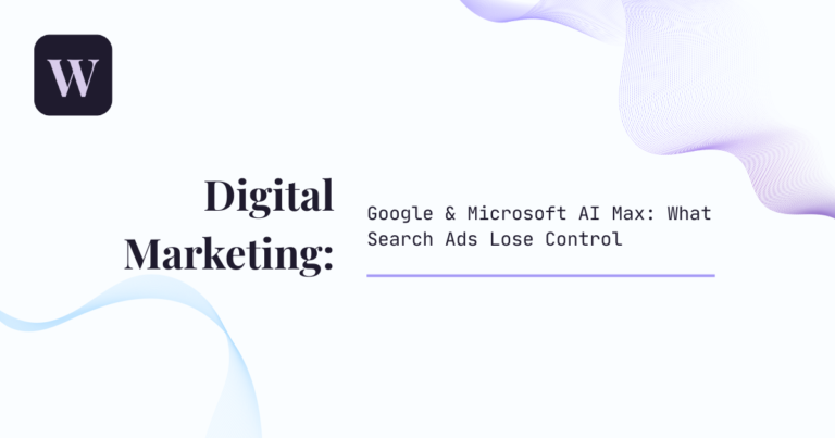 Google & Microsoft AI Max: What Search Ads Lose Control